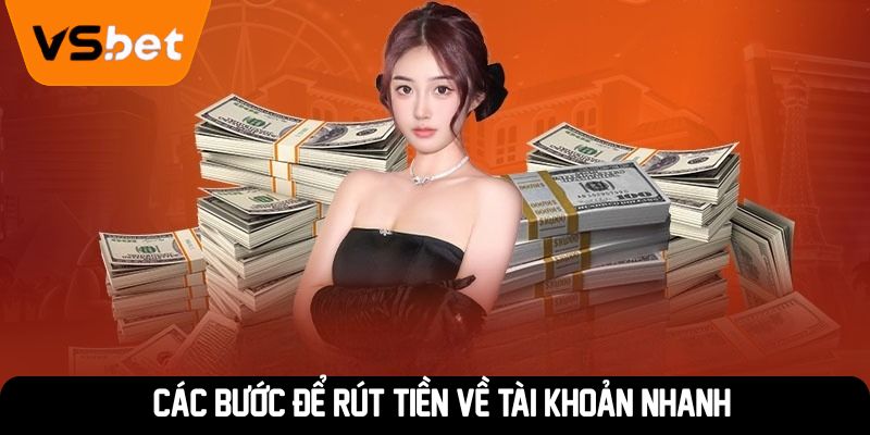 Các bước để rút tiền về tài khoản nhanh