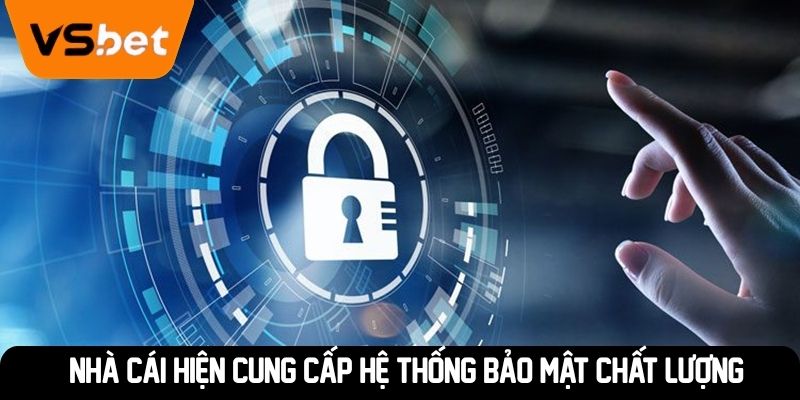 Nhà cái hiện cung cấp hệ thống bảo mật chất lượng