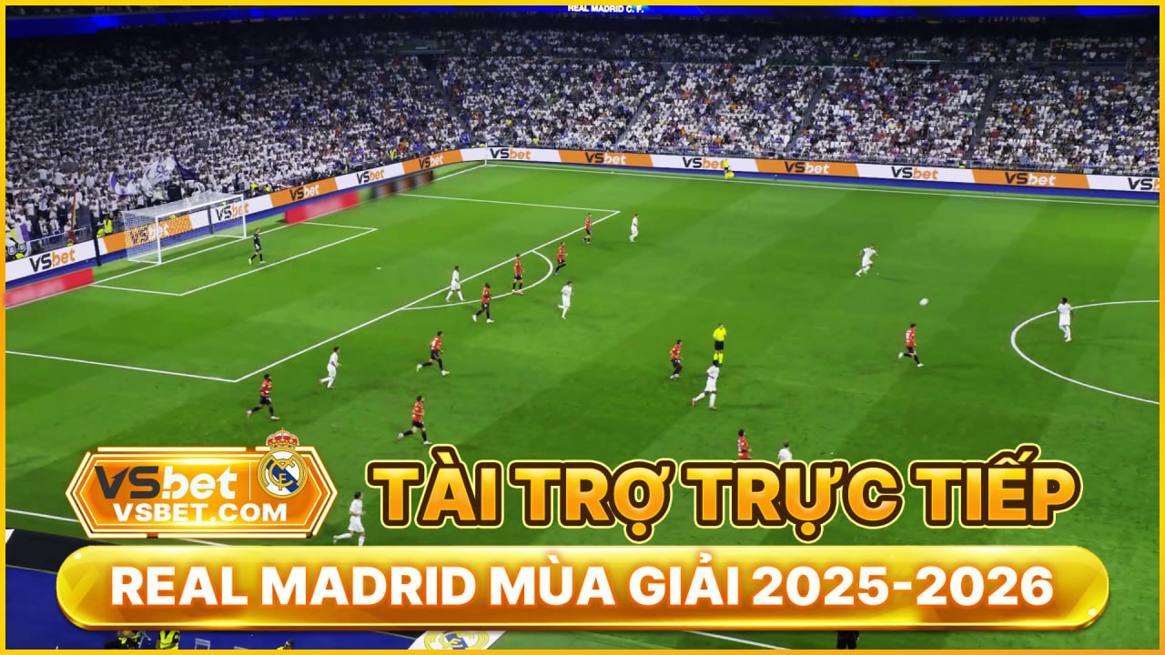 Nhà cái VSBET là đối tác tài trợ chính thức của CLB Real Madrid